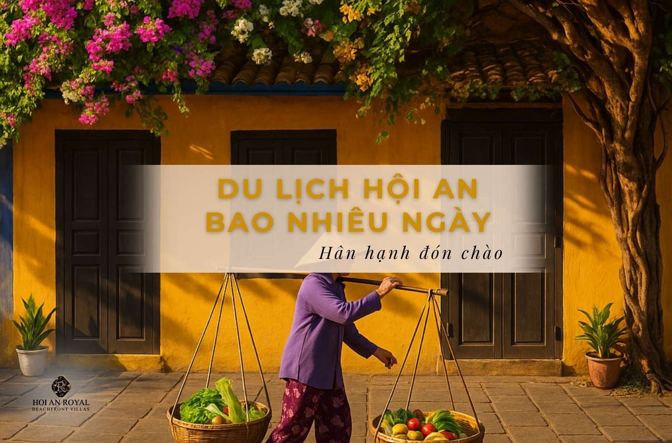 Du lịch Hội An bao nhiêu ngày là hợp lý? Lịch trình gợi ý