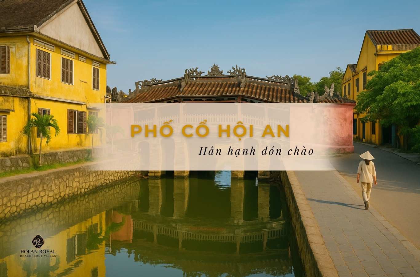 Phố cổ Hội An có gì đặc biệt mà ai cũng muốn ghé thăm?
