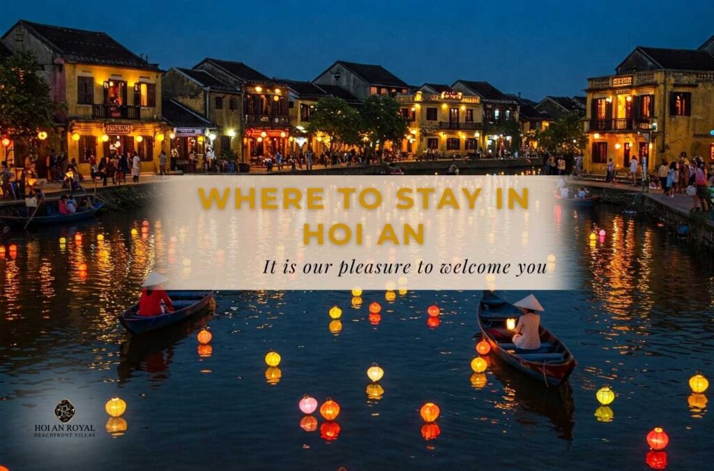 Where to stay in Hoi An? Suggested areas and suitable stays