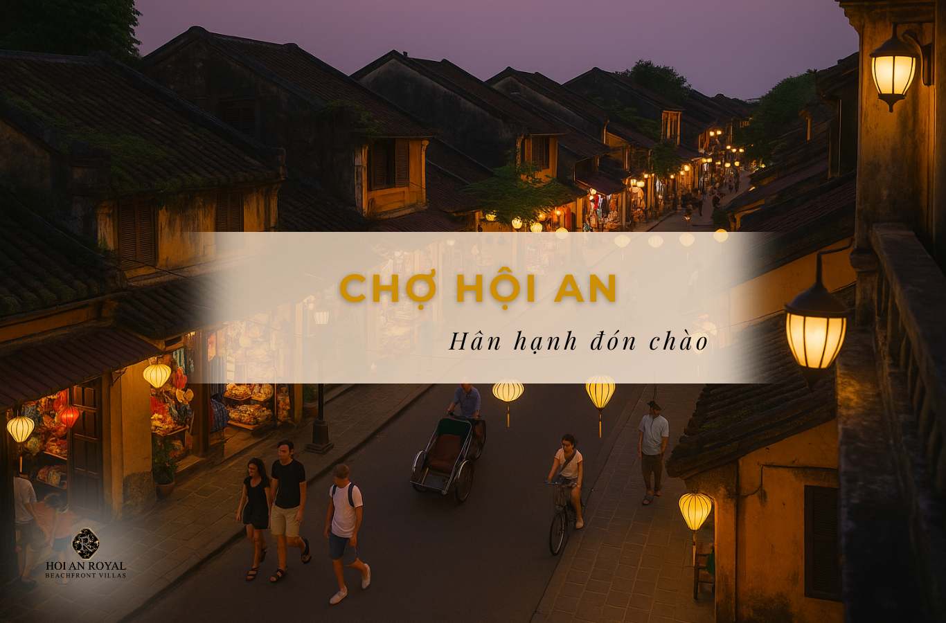 Chợ Hội An có gì hấp dẫn? Khám phá thiên đường ẩm thực và mua sắm