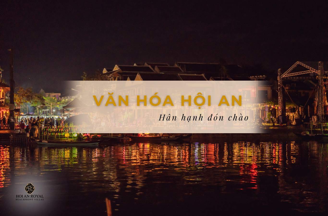Nét đặc sắc trong văn hóa Hội An khiến du khách mê mẩn