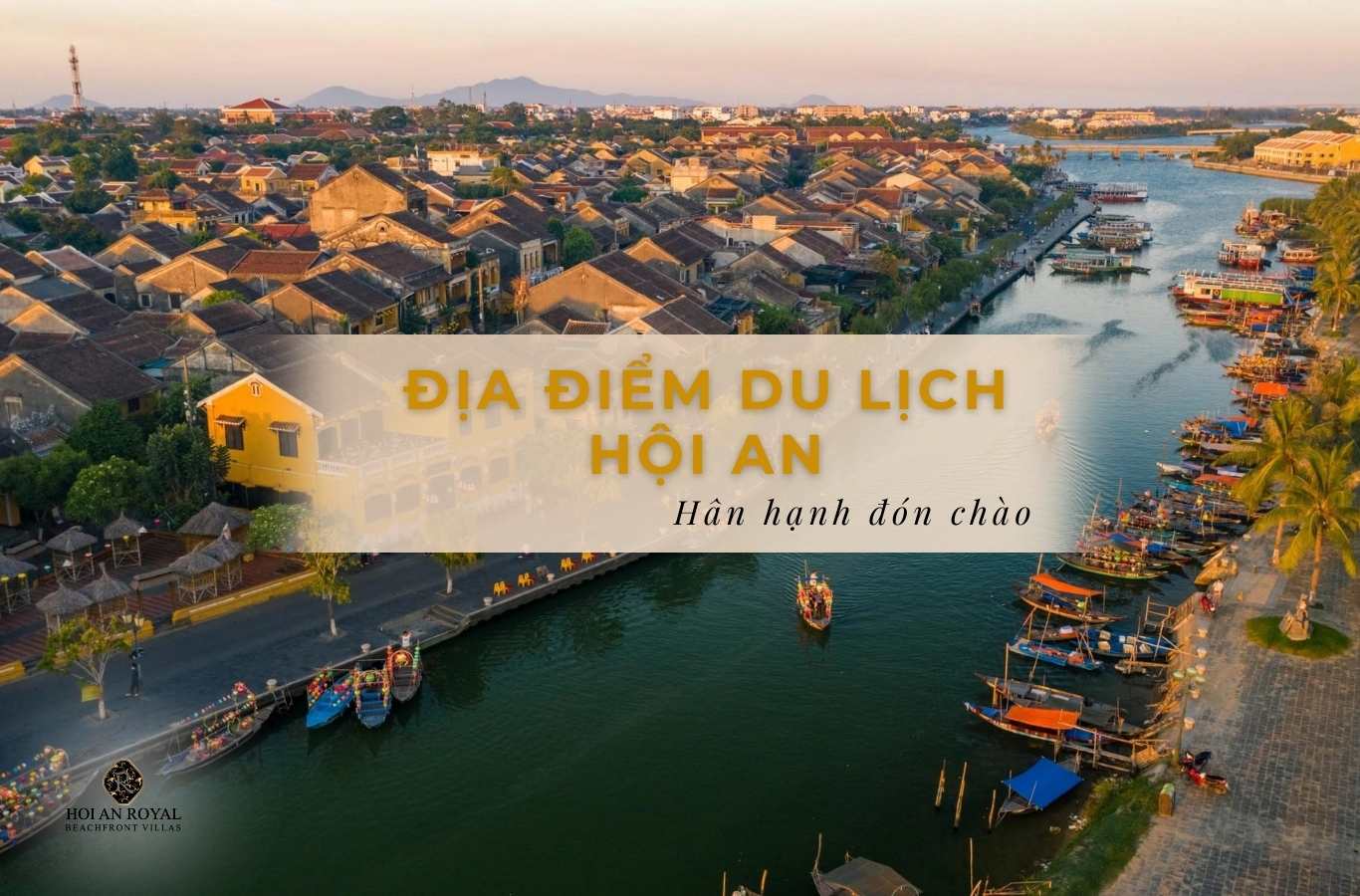 32+ địa điểm du lịch Hội An đáng trải nghiệm nhất 2025