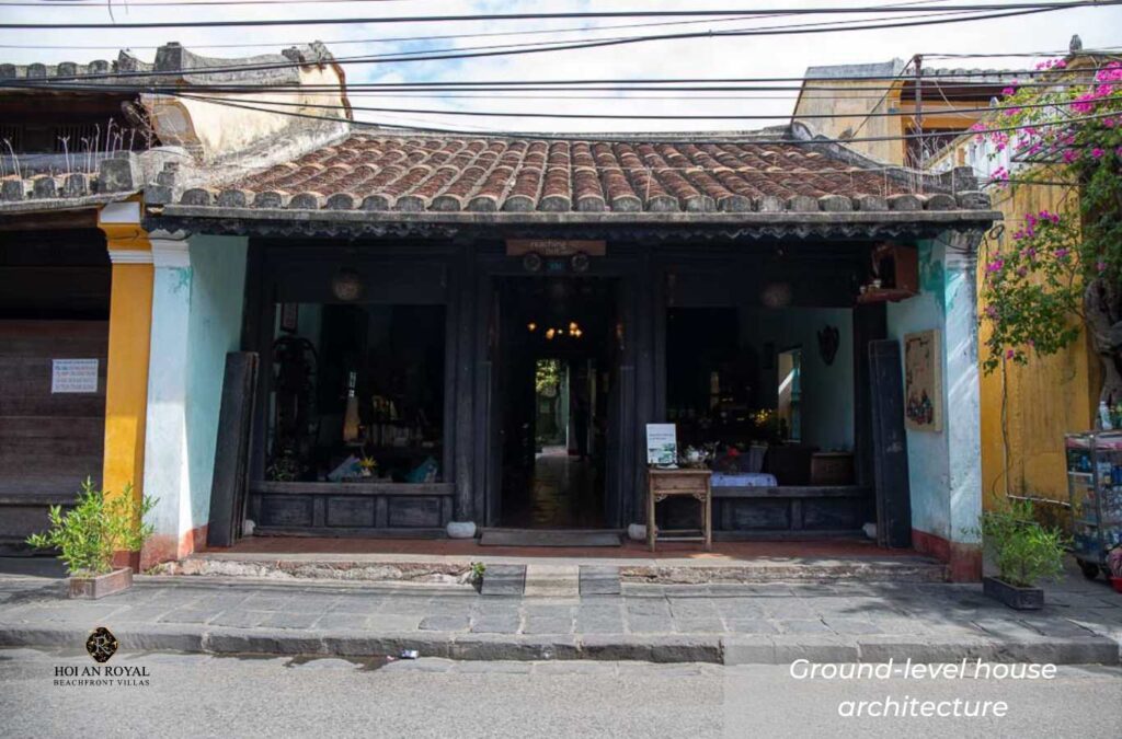 Ground-level houses were the first form of Hoi An ancient town architecture