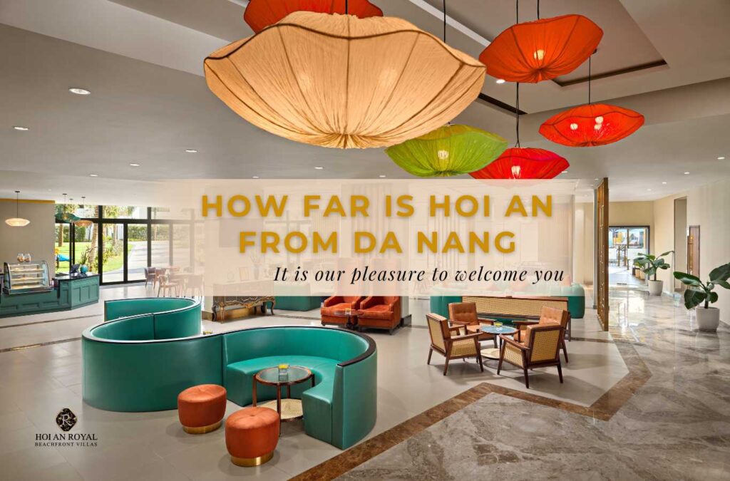 How far is Hoi An from Da Nang? Routes and travel time