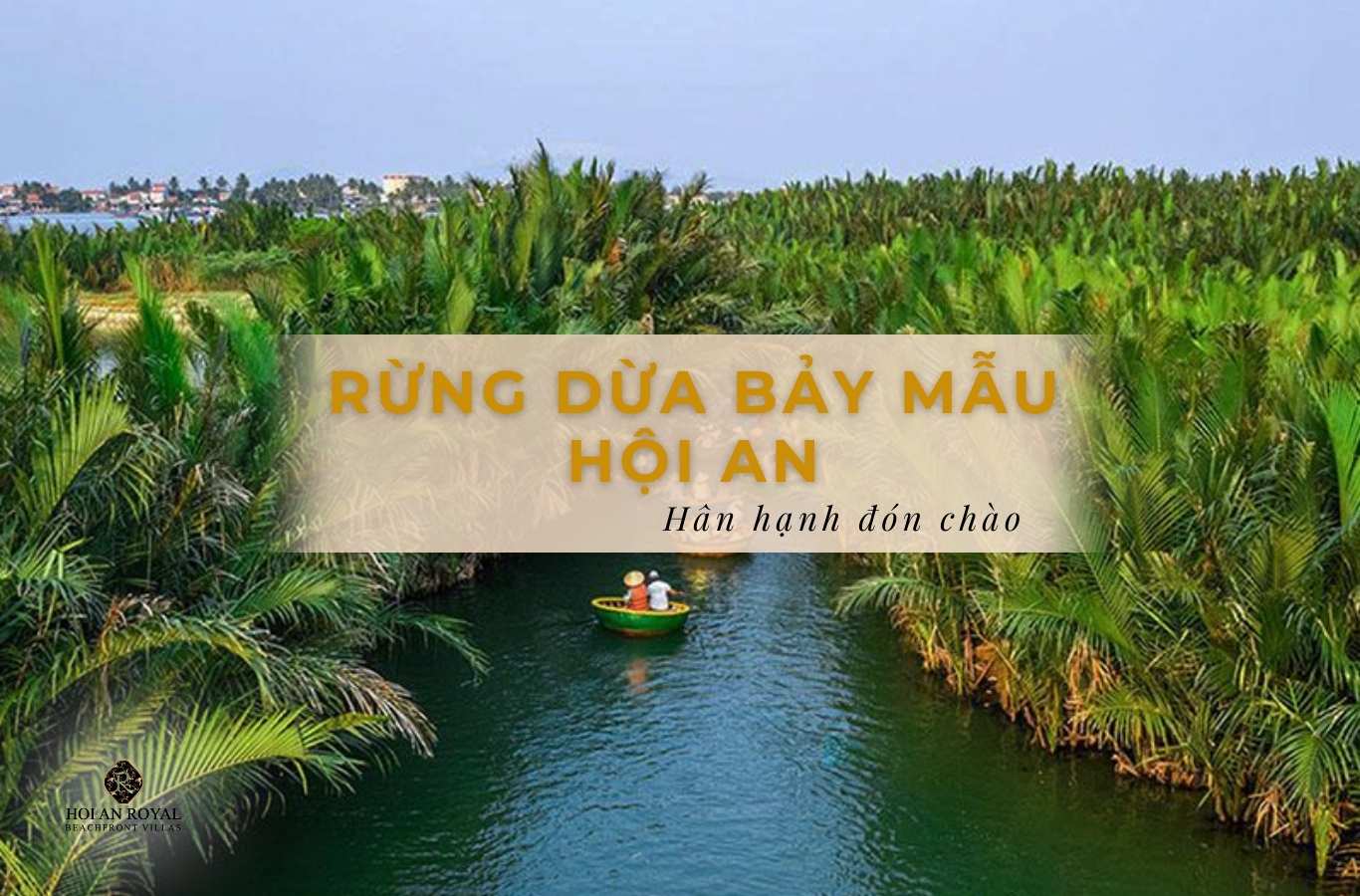Trọn bộ kinh nghiệm cần biết khi du lịch rừng dừa Bảy Mẫu Hội An